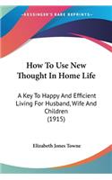 How To Use New Thought In Home Life