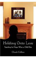 Holding Onto Love: Searching for Hope When a Child Dies