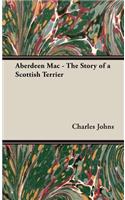 Aberdeen Mac - The Story of a Scottish Terrier: (English)