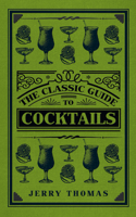 The Classic Guide to Cocktails
