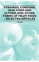 Pyramids, Cordons, Vase-Form and U-Form, and Other Forms of Fruit Trees - Selected Articles
