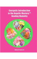 Energetic Introduction to the Angelic Mastery(tm) Healing Modality