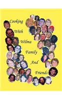 Cooking With Wilma Family and Friends