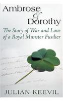 Ambrose and Dorothy: The Story of War and Love of a Royal Munster Fusilier