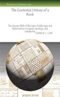 The Contested History of a Book: The German Bible of the Later Middle Ages and Reformation in Legend, Ideology, and Scholarship