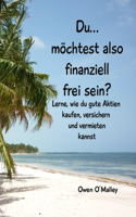 Du möchtest also finanziell frei sein?