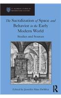 Sacralization of Space and Behavior in the Early Modern World