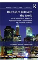 How Cities Will Save the World