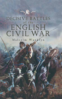 Decisive Battles of the English Civil Wars