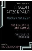 Three Novels: Tender Is the Night; The Beautiful and Damned; This Side of Paradise