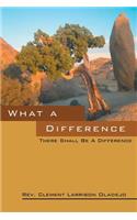 What a Difference: There Shall Be a Difference