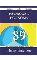 Hydrogen Economy 89 Success Secrets - 89 Most Asked Questions on Hydrogen Economy - What You Need to Know