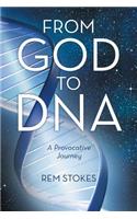 From God to DNA: A Provocative Journey