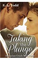 Taking the Plunge: (Hawaiian Crush)