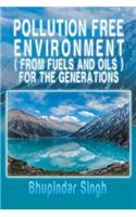 Pollution Free Environment ( from Fuels and Oils ) for the Generations