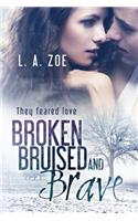 Broken, Bruised, and Brave