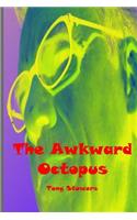 The Awkward Octopus