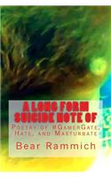 A Long Form Suicide Note Of: Poetry of #GamerGate, Hate, and Masturbate