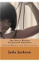 The Slave Woman Unchained Omnibus