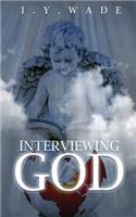 Interviewing God