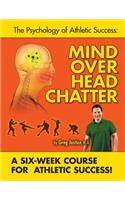 Mind Over Head Chatter 6 Week Course to Athletic Success