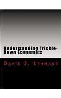 Understanding Trickle-Down Economics