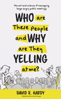 Who are These People and Why are They Yelling at me?