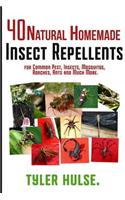 Homemade Repellents: 40 Natural Homemade Insect Repellents for Mosquitos, Ants, Flies, Roaches and Common Pests: Insect Repellent, Natural Insect Repellent, Natural Bug (English)