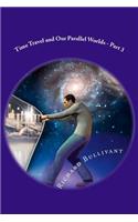 Time Travel and Our Parallel Worlds: All New In-Depth Real Life Stories In the News(Time Travel and Parallel Worlds)