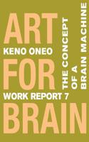 Art for Brain - Work Report 7: Das Konzept Einer Brain Machine