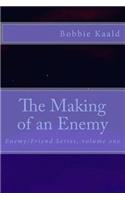 The Making of an Enemy: (1 Enemy/Friend)