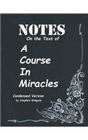 Notes on the Text of A Course in Miracles: Condensed Version