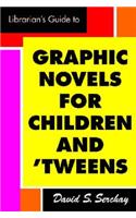 A Librarian's Guide to Graphic Novels for Teens and Tweens