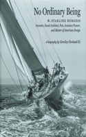 No Ordinary Being: W. Starling Burgess (1878-1947 a Biography