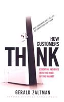 How Customers Think: Essential Insights Into the Mind of the Market
