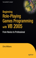 Beginning Role-Playing Games Programming with VB 2005: From Novice to Professional(Beginning: From Novice to Professional)
