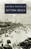 Historic Photos of Daytona Beach: (Historic Photos)