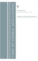 Code of Federal Regulations, Title 09 Animals and Animal Products 200-End, Revised as of January 1, 2018: (Code of Federal Regulations, Title 09 Animals and Animal Products)