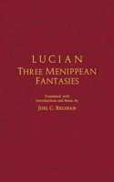 Lucian: Three Menippean Fantasies