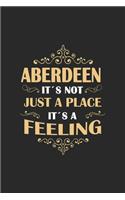 Aberdeen Its not just a place its a feeling: Scotland - notebook - 120 pages - dot grid