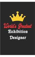 World's Greatest Exhibition Designer Notebook - Funny Exhibition Designer Journal Gift: Future Exhibition Designer Student Lined Notebook / Journal Gift, 120 Pages, 6x9, Soft Cover, Matte Finish