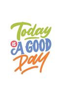 Today is a Good Day