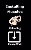 Installing Muscles Uploading Please Wait Gift