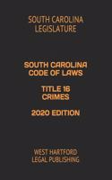 South Carolina Code of Laws Title 16 Crimes 2020 Edition