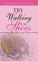 Try Walking in My Shoes: Short Stories and Poems