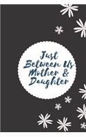 Just Between Us Mother & Daughter: Activity Journal for Teen Girls and Moms, Diary for Tween Girls