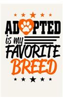 Adopted Is My Favorite Breed: Motivational Dog Adoption Journal Notebook, 6 x 9 Inches,120 Lined Writing Pages, Matte Finish