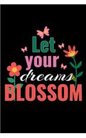 Let your dreams blossom: Garden Planner Journal - Plan your Gardening Tasks, Organize your Garden, Take Notes & Improve your Skills - 131 pages, 6x9 inches - Gift for Garden