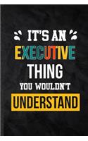 It's an Executive Thing You Wouldn't Understand
