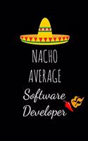 Nacho Average Software Developer: Hilarious Gag Gifts For Boyfriend, Birthday and Christmas Novelty Gift Ideas For Husband, Small Lined Notebook